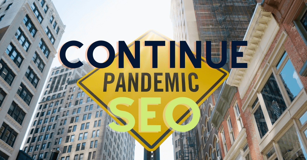 Top 7 Reasons Why Continue a SEO Campaign During a Pandemic