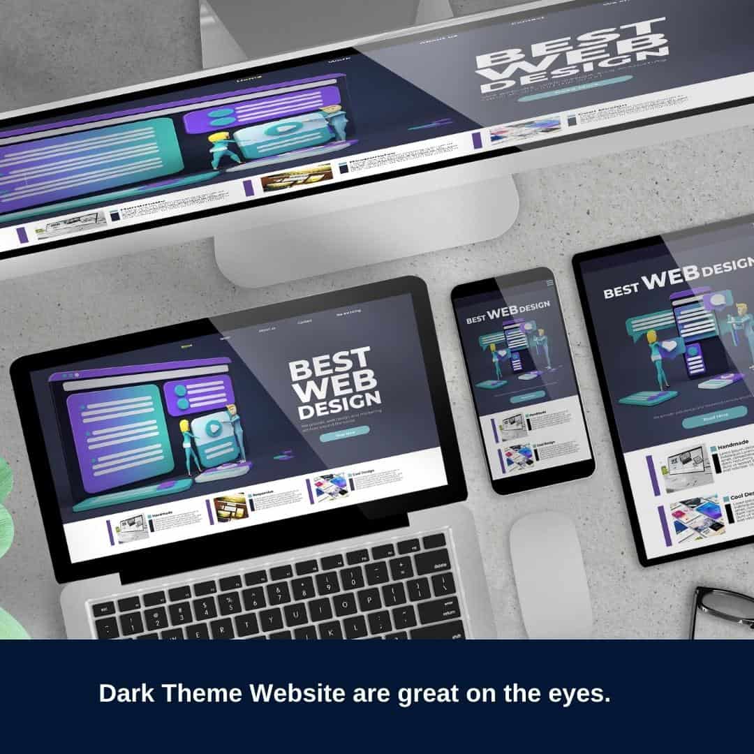 Dark Theme Website are easy on the eyes.