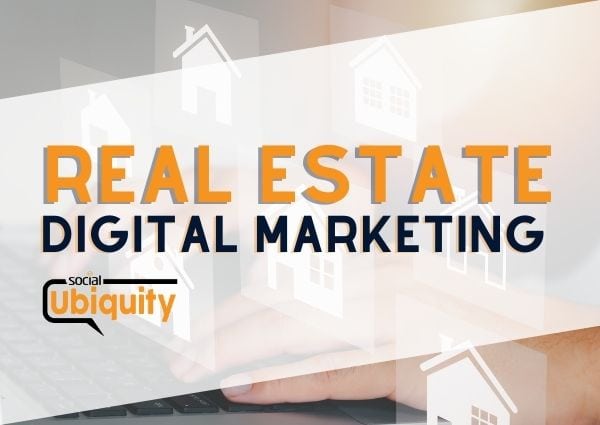 Real Estate Digital Marketing by Social Ubiquity, LLC.