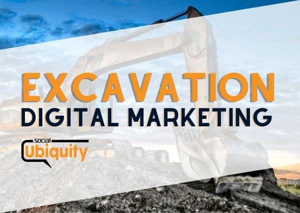 Excavation Digital Marketing by Social Ubiquity, LLC. To p digital marketing company with construction background and experience.